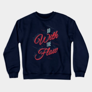 GO WITH THE FLOW Crewneck Sweatshirt